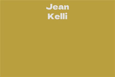  Jean Kelli: An Extensive Journey Through Life

