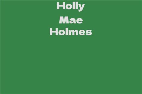 A Brief Biography of Holly Mae Holmes 