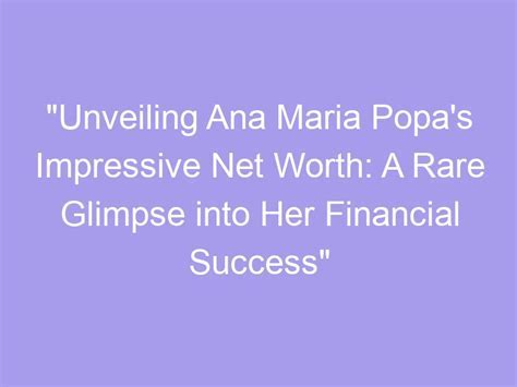 A Glimpse into Julia D Anechka's Financial Success: Her Impressive Wealth