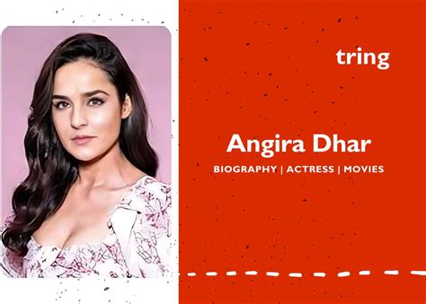 A Shining Star: Exploring Angira Dhar's Rising Wealth and Achievements