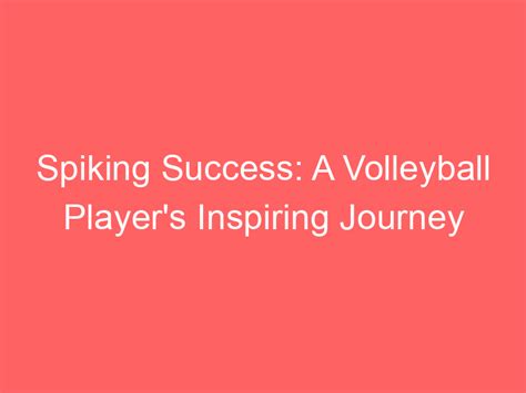 A Volleyball Icon with an Inspiring Journey