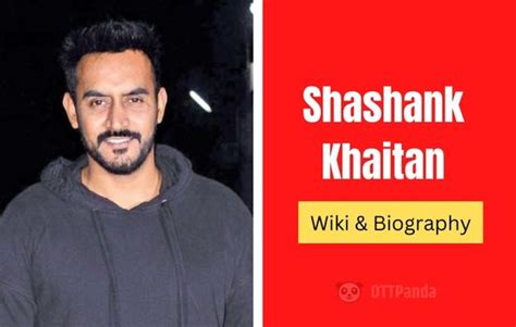 A journey into the life and career of Shashank Khaitan
