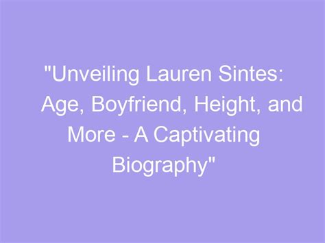 Age, Height, and Figure: Unveiling Lauren V's Physical Attributes