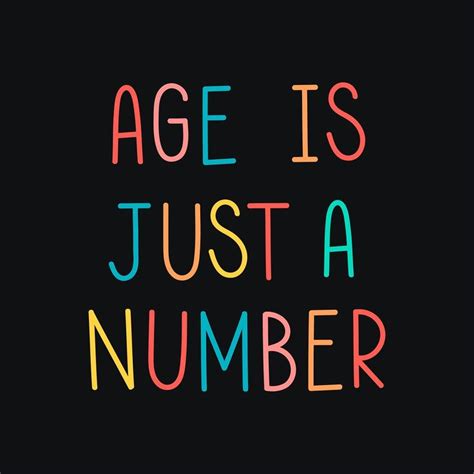Age is Just a Number!