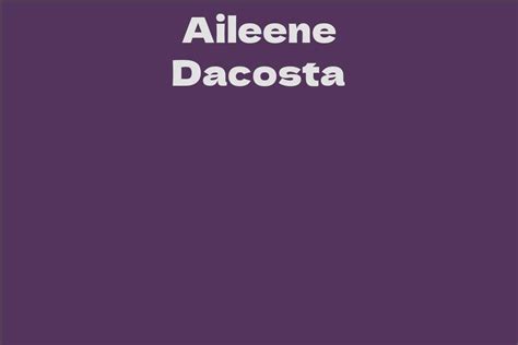 Aileene Dacosta: The Early Years and Path to Stardom