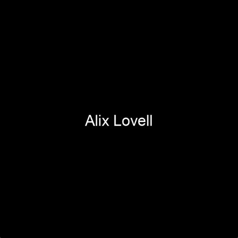 Alix Lovell's Net Worth and Earnings