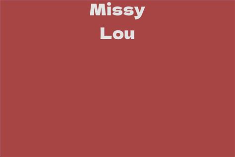 All the Essential Information about Missy Lou: Summing it Up