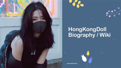 An Insight into the Life and Career of HongKongDoll