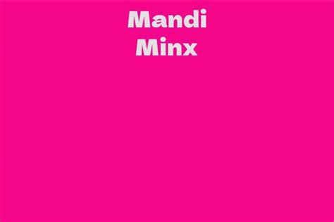 An Insight into the Life and Career of Mandi Minx