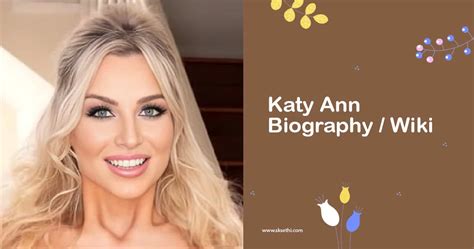 An Overview of Katy Ann's Life and Career