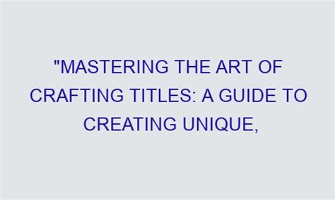 Be Clear and Concise: The Art of Crafting Compelling Blog Titles