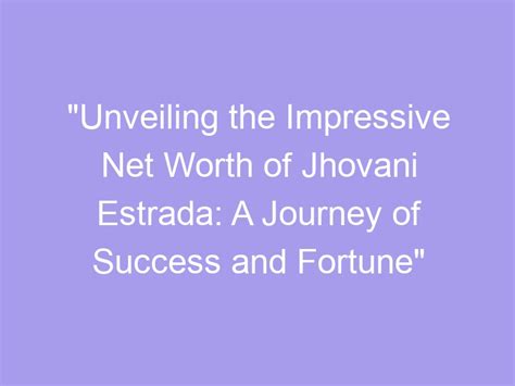 Building an Impressive Fortune: Unveiling the Journey of Success