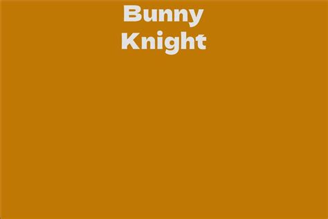 Bunny Knight's Net Worth: From Poverty to Prosperity