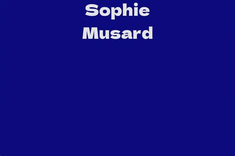 Calculating Success: Sophie Musard's Net Worth and Financial Achievements