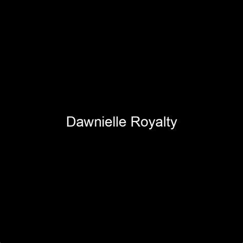 Chapter 4: The Varied Talents of Dawnielle Royalty