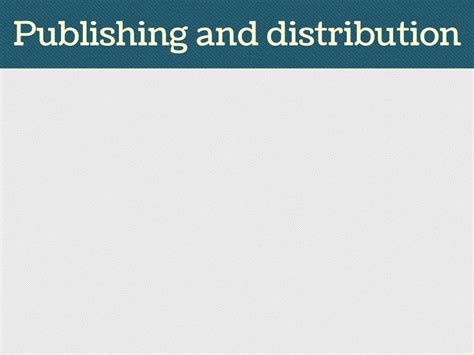 Consistency in Publishing and Distribution