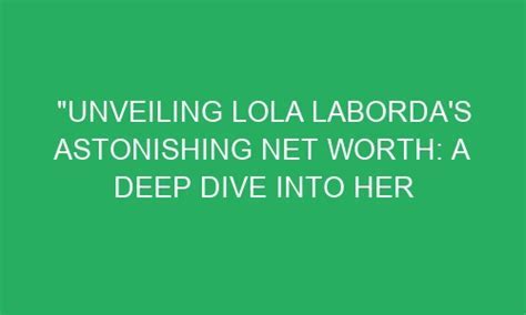 Counting Dollars: The Unveiling of Lola Luscious' Financial Worth