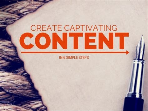 Creating Exceptional, Captivating Content