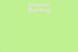 Dionne Darling's Remarkable Net Worth: A Result of Hard Work and Talent