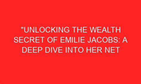 Diving into Emilie's Wealth and Achievement