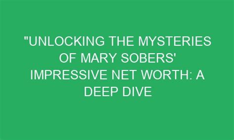 Diving into Mary Jale's Impressive Net Worth