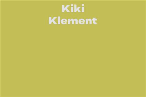 Early Life and Career of Kiki Klement