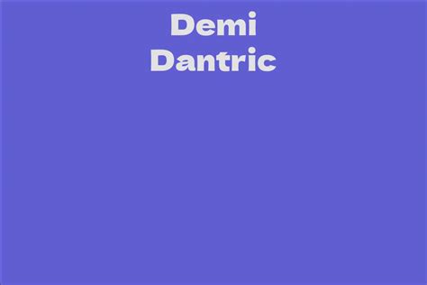 Exploring Demi Dantric's Musical Style, Career Achievements, and Collaborations