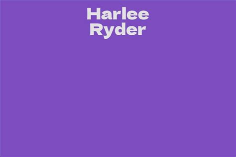 Exploring Personal Details of Harlee Ryder