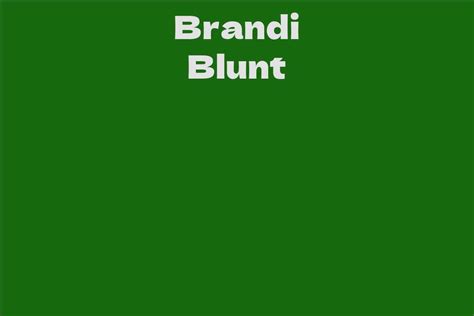 Exploring the Journey of Brandi Blunt: A Comprehensive Insight into Her Life Story