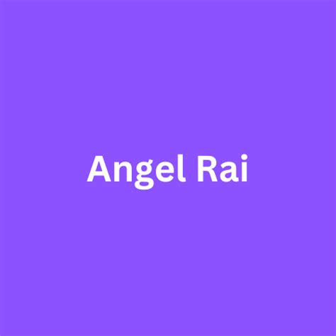 Exploring the Mysterious Aura of Angel Rai