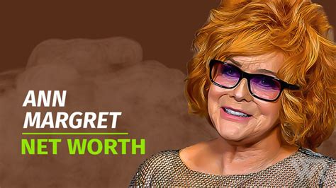 Financial Success: Exploring the Wealth of Ann Margret