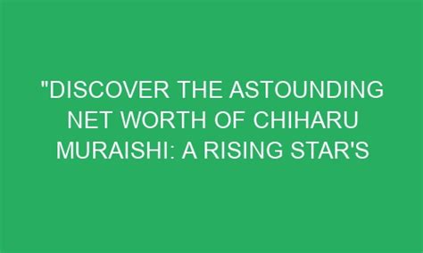 Financial Success of Chiharu Sakura: Analyzing her Wealth