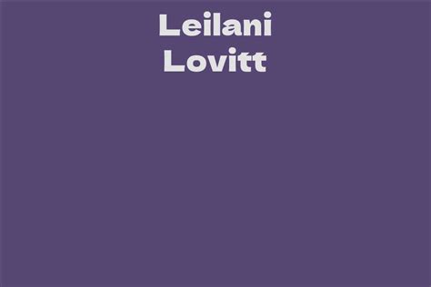 Getting to Know Leilani Lovitt: An Insight into Her Life Journey