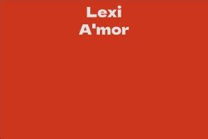 Lexi Amor: Net Worth and Financial Success