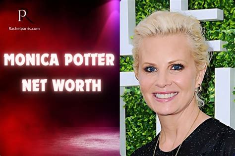 Monica Potter's Journey to Success: Achievements and Financial Worth