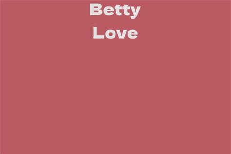 Net Worth of Betty Love: A Wealthy Revelation