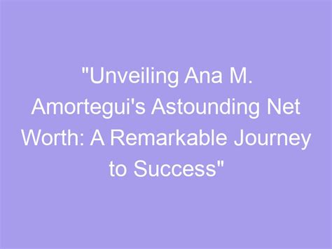 Remarkable Journey: Ana Martin's Success Story in the Entertainment Industry