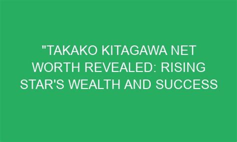 Rising Financial Success: A Closer Look at Kitagawa's Growing Wealth