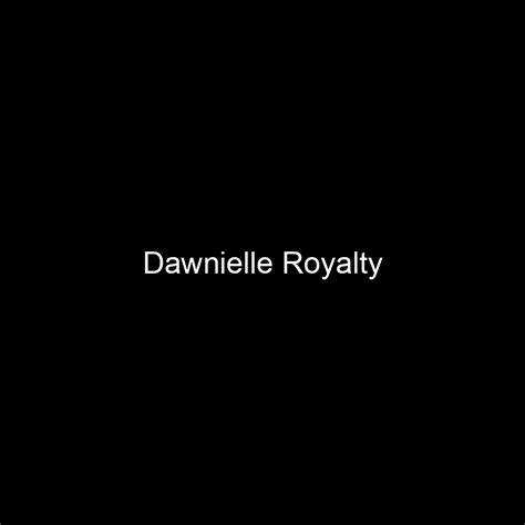 Rising Star: Dawnielle Royalty's Journey in the Entertainment Industry