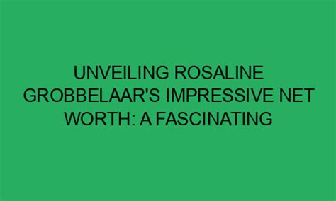 Rosaline Rosa's Impressive Fortune and Achievements in the Industry