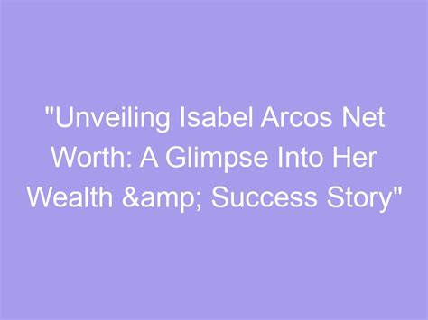 Success Under the Spotlight: A Glimpse into Isabel Dark's Financial Achievements