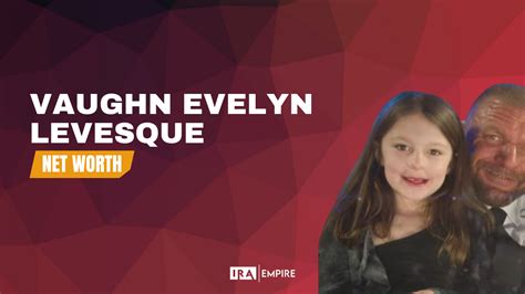 The Ascendancy of Vaughn Evelyn Levesque in the Entertainment Realm