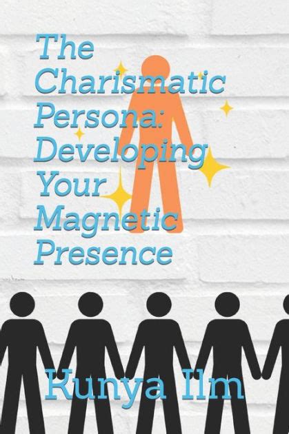 The Charismatic Persona: Discovering the Essence Beyond Words