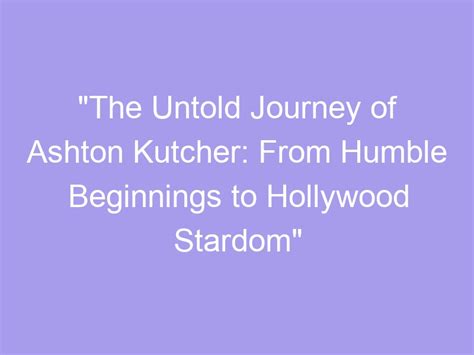The Journey to Stardom: From Humble Beginnings to the Glitz and Glamour of the Entertainment Industry