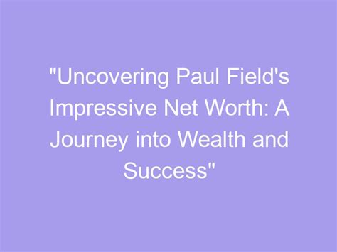 The Journey to Success and Impressive Wealth