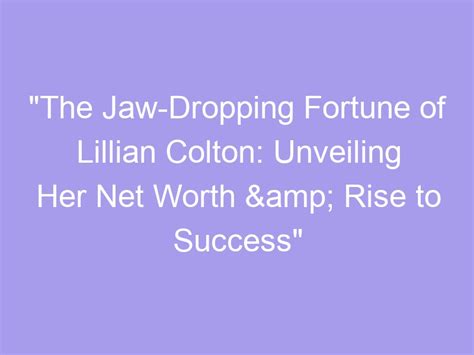 The Profits in Lillian Love's Pockets: Unveiling Her Astounding Fortunes