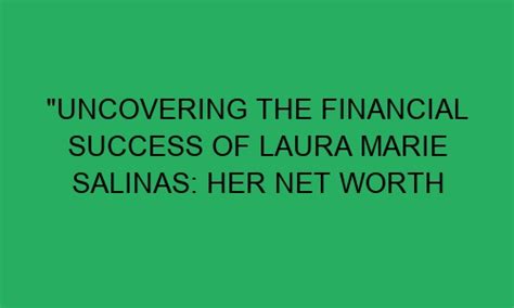 The Wealthiest Moments: Uncovering Laura Brook's Financial Success