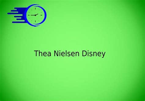 Thea Nielsen Disney: A Journey of Success and Creativity