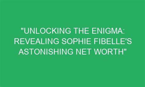 Unlocking the Enigma: Sophie Obrien's Age Revelation
