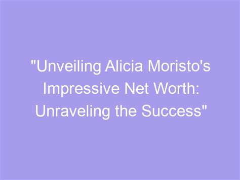 Unveiling Alicia's Impressive Wealth and Financial Accomplishments
